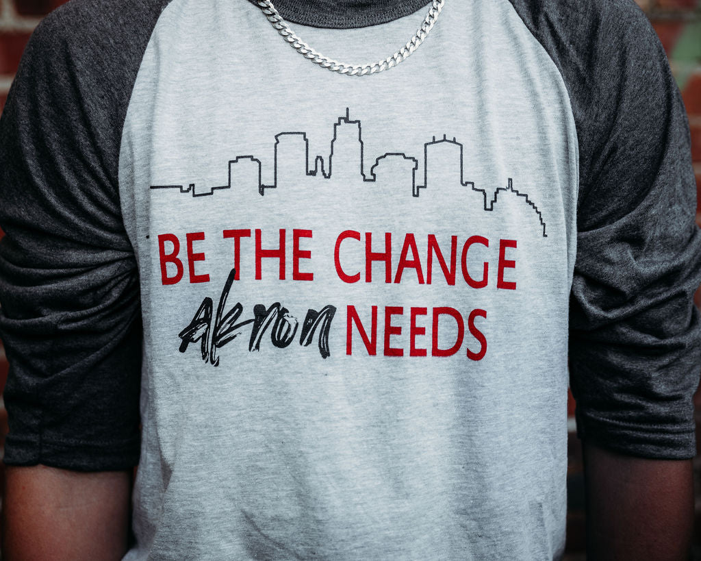 Be The Change Akron Needs Baseball Sleeve Shirt