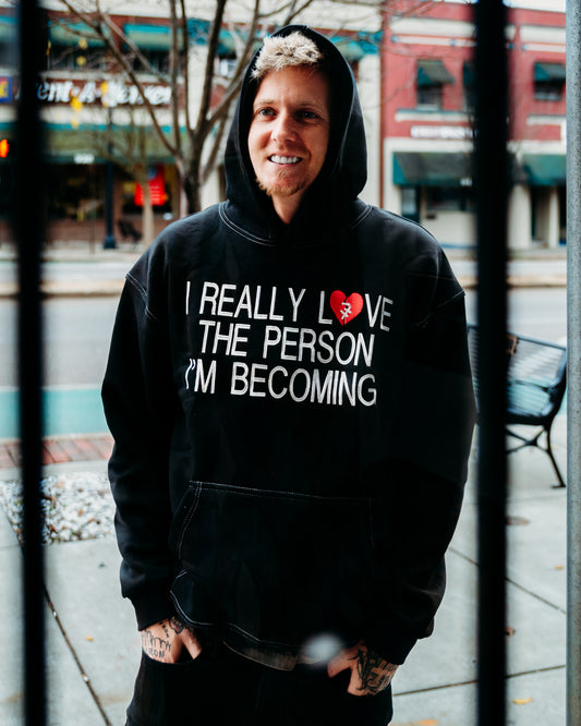 I Really Love The Person I'm Becoming Hoodie